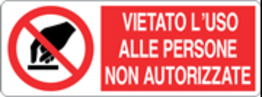 VIETATO L'USO ALLE PERSONE NON AUTORIZZATE - CARTELLO SEGNALETICO UNI ISO 7010 in Adesivo, Pannello in Forex, Pannello In Alluminio