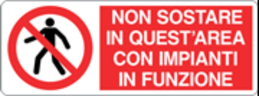 NON SOSTARE IN QUEST'AREA CON IMPIANTI IN FUNZIONE - CARTELLO SEGNALETICO UNI ISO 7010 in Adesivo, Pannello in Forex, Pannello In Alluminio