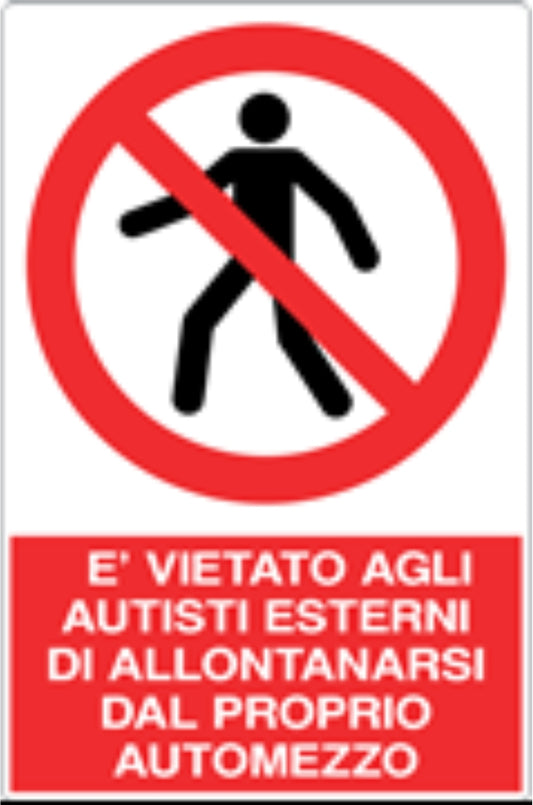 GLOBAL CARTELLO SEGNALETICO - E' VIETATO AGLI AUTISTI ESTERNI DI ALLONTANARSI DAL PROPRIO AUTOMEZZO - Adesivo Resistente, Pannello in Forex, Pannello In Alluminio