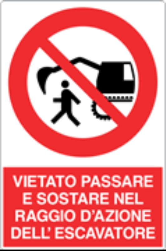 GLOBAL CARTELLO SEGNALETICO - VIETATO PASSARE E SOSTARE NEL RAGGIO DI AZIONE DELL'ESCAVATORE - Adesivo Resistente, Pannello in Forex, Pannello In Alluminio