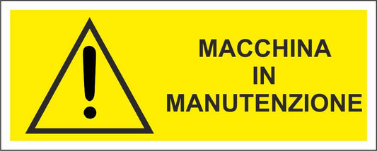 MACCHINA IN MANUTENZIONE - CARTELLO SEGNALETICO UNI ISO 7010 in Adesivo Resistente, Pannello in Forex, Pannello In Alluminio