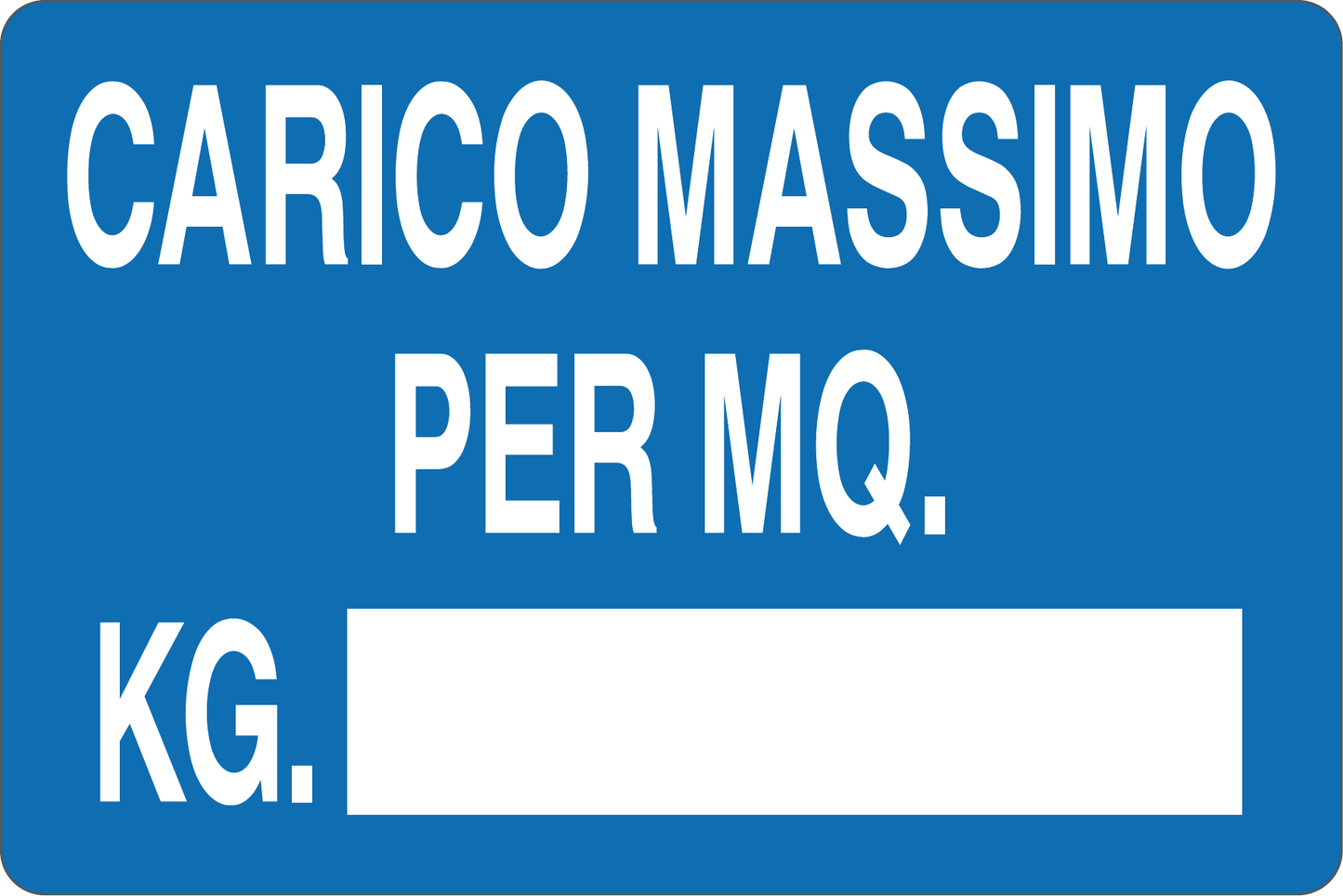 GLOBAL CARTELLO SEGNALETICO - CARICO MASSIMO PER MQ. KG. - Adesivo Resistente, Pannello in Forex, Pannello In Alluminio