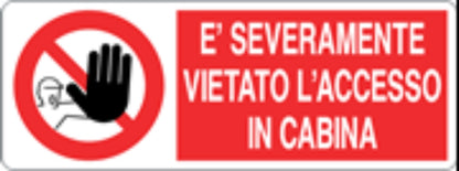 È SEVERAMENTE VIETATO L'ACCESSO IN CABINA - CARTELLO SEGNALETICO UNI ISO 7010 in Adesivo, Pannello in Forex, Pannello In Alluminio