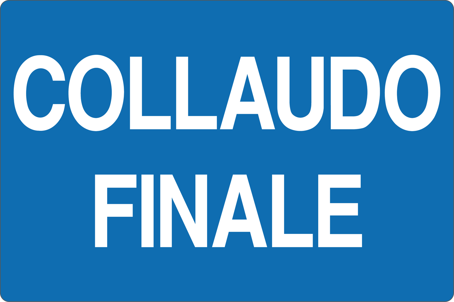 GLOBAL CARTELLO SEGNALETICO - COLLAUDO FINALE - Adesivo Resistente, Pannello in Forex, Pannello In Alluminio