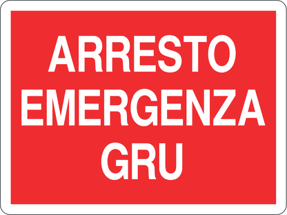 GLOBAL CARTELLO SEGNALETICO - ARRESTO EMERGENZA GRU - Adesivo Resistente, Pannello in Forex, Pannello In Alluminio