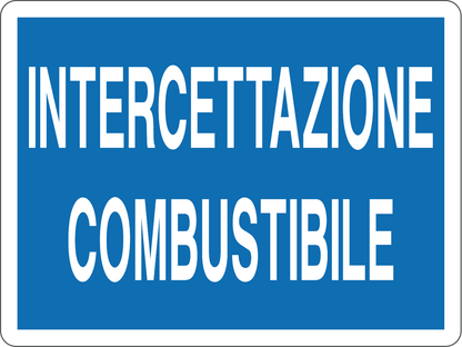 GLOBAL CARTELLO SEGNALETICO - INTERCETTAZIONE COMBUSTIBILE - Adesivo Resistente, Pannello in Forex, Pannello In Alluminio