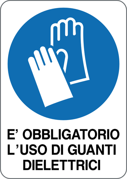 GLOBAL CARTELLO SEGNALETICO - È OBBLIGATORIO L'USO DI GUANTI DIELETTRICI - Adesivo Resistente, Pannello in Forex, Pannello In Alluminio