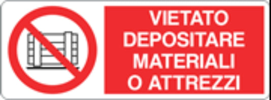 VIETATO DEPOSITARE MATERIALI O ATTREZZI - CARTELLO SEGNALETICO UNI ISO 7010 in Adesivo, Pannello in Forex, Pannello In Alluminio