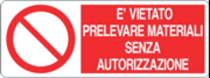 È VIETATO PRELEVARE MATERIALI SENZA AUTORIZZAZIONE - CARTELLO SEGNALETICO UNI ISO 7010 in Adesivo, Pannello in Forex, Pannello In Alluminio