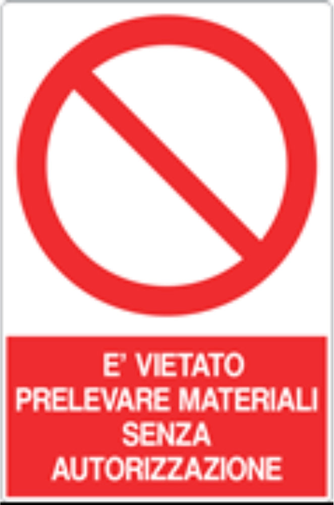 GLOBAL CARTELLO SEGNALETICO - È VIETATO PRELEVARE MATERIALI SENZA AUTORIZZAZIONE - Adesivo Resistente, Pannello in Forex, Pannello In Alluminio