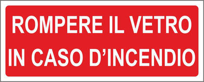 Rompere il vetro in caso d'incendio - CARTELLO SEGNALETICO UNI ISO 7010 in Adesivo Resistente, Pannello in Forex, Pannello In Alluminio