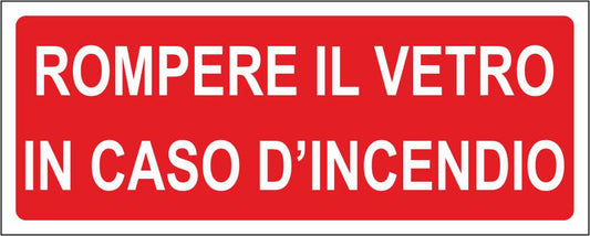 Rompere il vetro in caso d'incendio - CARTELLO SEGNALETICO UNI ISO 7010 in Adesivo Resistente, Pannello in Forex, Pannello In Alluminio