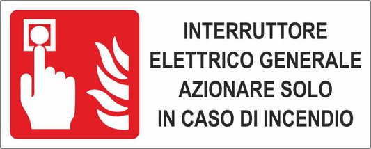 INTERRUTTORE ELETTRICO GENERALE AZIONARE SOLO IN CASO DI INCENDIO - CARTELLO SEGNALETICO UNI ISO 7010 in Adesivo Resistente, Pannello in Forex, Pannello In Alluminio