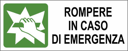 ROMPERE IN CASO DI EMERGENZA - CARTELLO SEGNALETICO UNI ISO 7010 in Adesivo Resistente, Pannello in Forex, Pannello In Alluminio