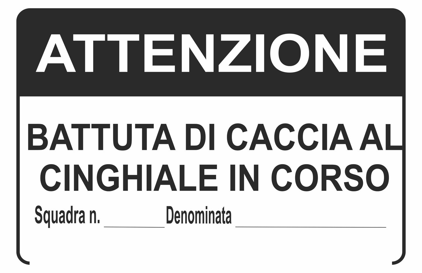 GLOBAL CARTELLO SEGNALETICO - Attenzione battuta di caccia al cinghiale in corso squadra n. denominata  - Adesivo Extra Resistente, Pannello in Forex, Pannello In Alluminio