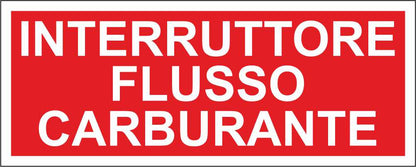 INTERRUTTORE FLUSSO CARBURANTE - CARTELLO SEGNALETICO UNI ISO 7010 in Adesivo Resistente, Pannello in Forex, Pannello In Alluminio