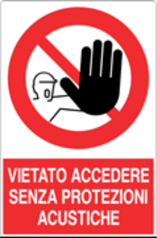 GLOBAL CARTELLO SEGNALETICO - VIETATO ACCEDERE SENZA PROTEZIONI ACUSTICHE - Adesivo Resistente, Pannello in Forex, Pannello In Alluminio