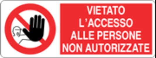 VIETATO L'ACCESSO ALLE PERSONE NON AUTORIZZATE - CARTELLO SEGNALETICO UNI ISO 7010 in Adesivo, Pannello in Forex, Pannello In Alluminio