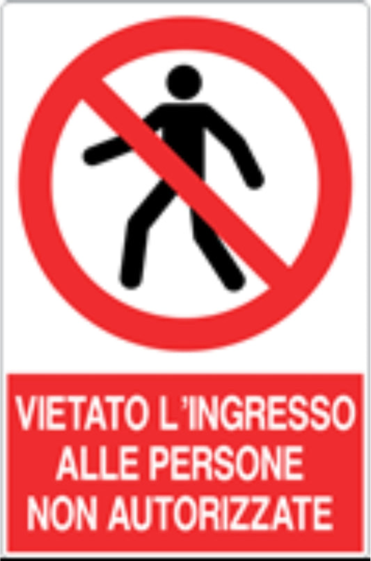 GLOBAL CARTELLO SEGNALETICO - VIETATO L'INGRESSO ALLE PERSONE NON AUTORIZZATE - Adesivo Resistente, Pannello in Forex, Pannello In Alluminio