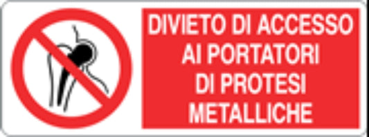 DIVIETO DI ACCESSO A PORTATORI DI PROTESI METALLICHE - CARTELLO SEGNALETICO UNI ISO 7010 in Adesivo, Pannello in Forex, Pannello In Alluminio