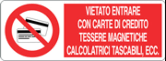 VIETATO ENTRARE CON CARTE DI CREDITO O TESSERE MAGNETICHE - CARTELLO SEGNALETICO UNI ISO 7010 in Adesivo, Pannello in Forex, Pannello In Alluminio