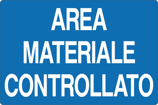 GLOBAL CARTELLO SEGNALETICO - AREA MATERIALE CONTROLLATO - Adesivo Resistente, Pannello in Forex, Pannello In Alluminio