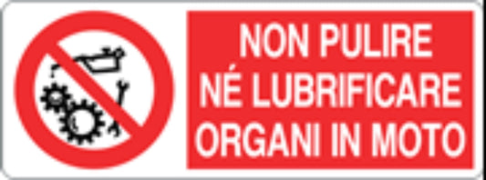 NON PULIRE NE LUBRIFICARE ORGANI IN MOTO - CARTELLO SEGNALETICO UNI ISO 7010 in Adesivo, Pannello in Forex, Pannello In Alluminio