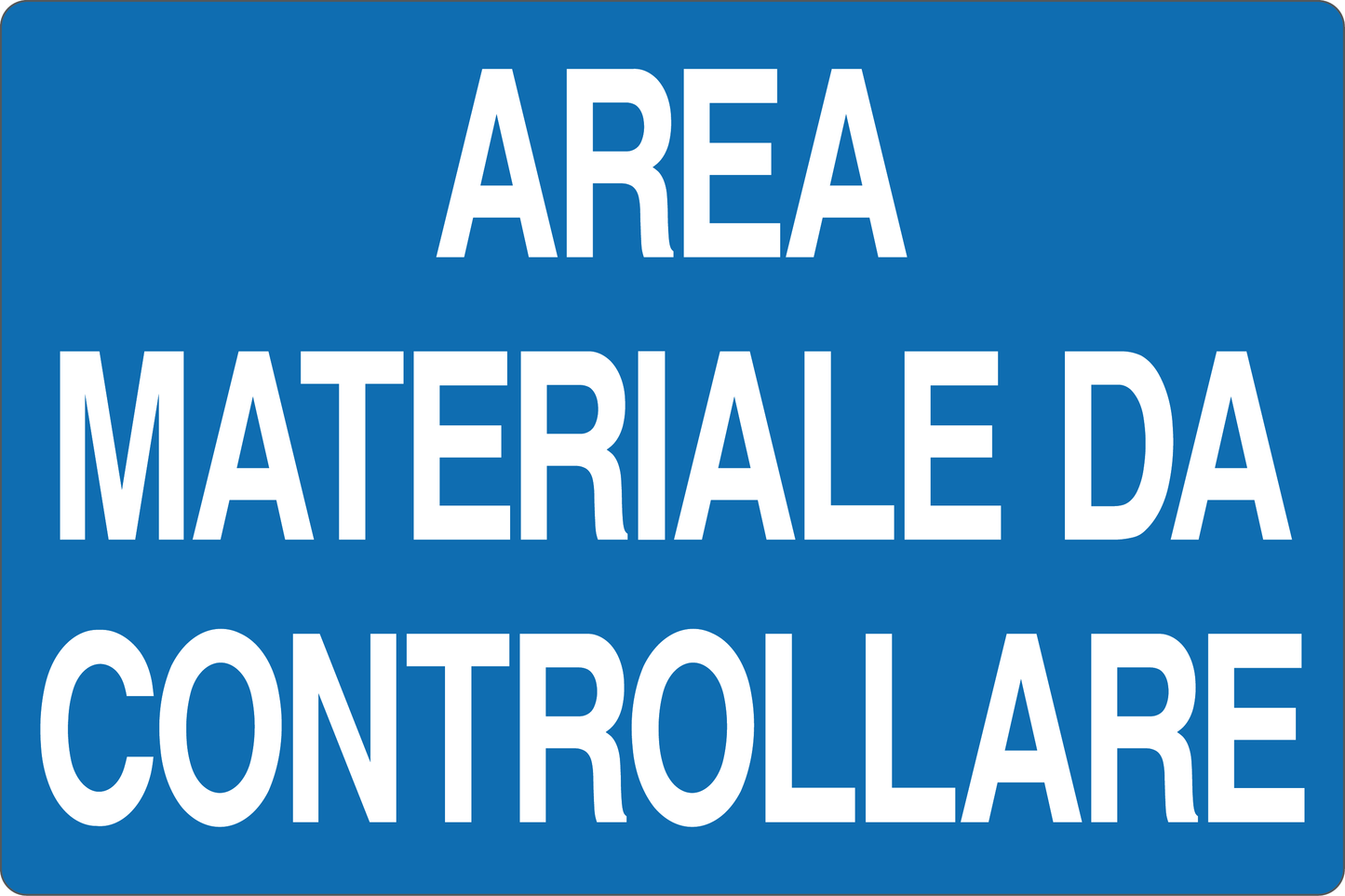 GLOBAL CARTELLO SEGNALETICO - AREA MATERIALE DA CONTROLLARE - Adesivo Resistente, Pannello in Forex, Pannello In Alluminio