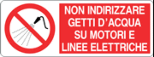 NON INDIRIZZARE GETTI D'ACQUA SU MOTORI E LINEE ELETTRICHE - CARTELLO SEGNALETICO UNI ISO 7010 in Adesivo, Pannello in Forex, Pannello In Alluminio