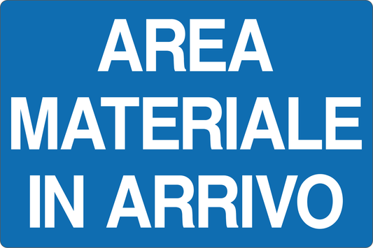 GLOBAL CARTELLO SEGNALETICO - AREA MATERIALE IN ARRIVO - Adesivo Resistente, Pannello in Forex, Pannello In Alluminio