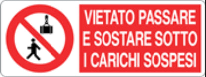 VIETATO PASSARE E SOSTARE SOTTO I CARICHI SOSPESI - CARTELLO SEGNALETICO UNI ISO 7010 in Adesivo, Pannello in Forex, Pannello In Alluminio