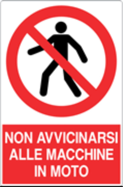 GLOBAL CARTELLO SEGNALETICO - NON AVVICINARSI ALLE MACCHINE IN MOTO - Adesivo Resistente, Pannello in Forex, Pannello In Alluminio