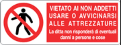 VIETATO AI NON ADDETTI USARE O AVVICINARSI ALLE ATTREZZATURE - CARTELLO SEGNALETICO UNI ISO 7010 in Adesivo, Pannello in Forex, Pannello In Alluminio