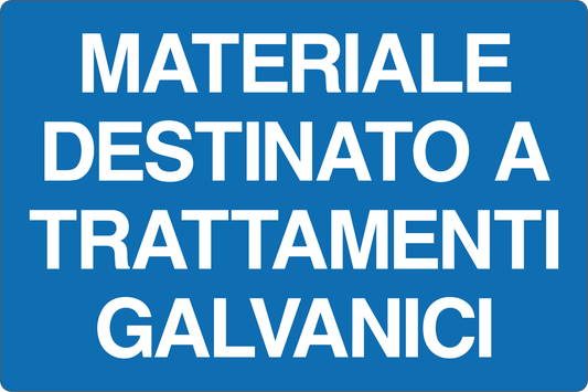 GLOBAL CARTELLO SEGNALETICO - MATERIALE DESTINATO A TRATTAMENTI GALVANICI - Adesivo Resistente, Pannello in Forex, Pannello In Alluminio