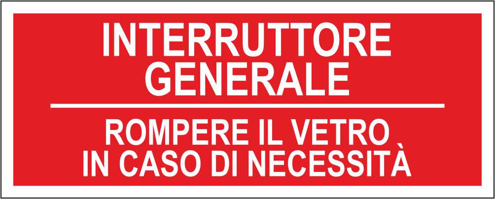 INTERRUTTORE GENERALE IN CASO DI NECESSITÀ - CARTELLO SEGNALETICO UNI ISO 7010 in Adesivo Resistente, Pannello in Forex, Pannello In Alluminio