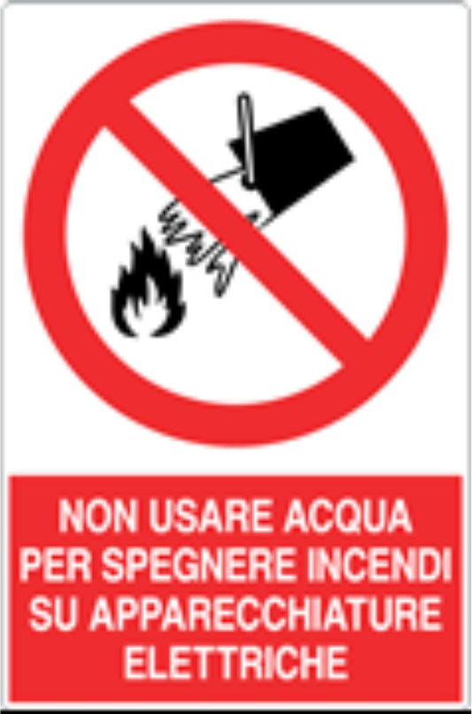 GLOBAL CARTELLO SEGNALETICO - NON USARE ACQUA PER SPEGNERE INCENDI SU APPARECCHIATURE ELETTRICHE - Adesivo Resistente, Pannello in Forex, Pannello In Alluminio