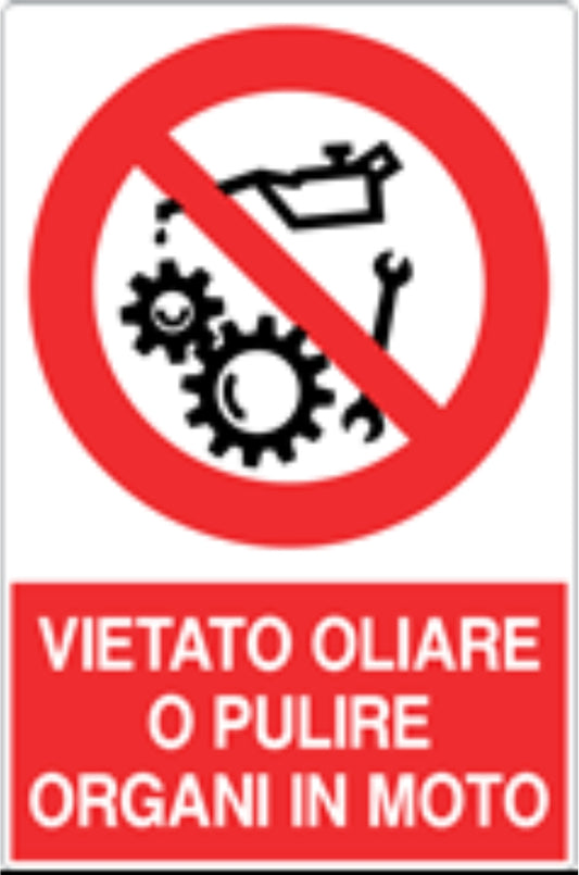 GLOBAL CARTELLO SEGNALETICO - VIETATO OLIARE O PULIRE ORGANI IN MOTO - Adesivo Resistente, Pannello in Forex, Pannello In Alluminio