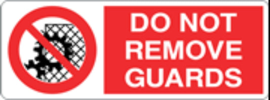 DO NOT REMOVE GUARDS - CARTELLO SEGNALETICO UNI ISO 7010 in Adesivo, Pannello in Forex, Pannello In Alluminio