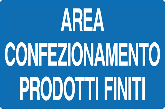 GLOBAL CARTELLO SEGNALETICO - AREA CONFEZIONAMENTO PRODOTTI FINITI - Adesivo Resistente, Pannello in Forex, Pannello In Alluminio