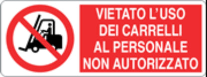 VIETATO L'USO DEI CARRELLI AL PERSONALE NON AUTORIZZATO - CARTELLO SEGNALETICO UNI ISO 7010 in Adesivo, Pannello in Forex, Pannello In Alluminio