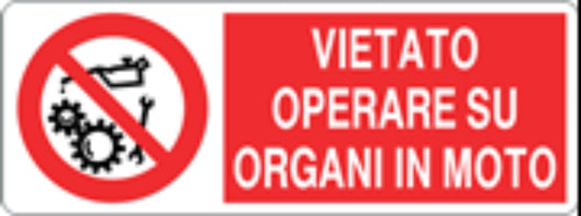 VIETATO OPERARE SU ORGANI IN MOTO - CARTELLO SEGNALETICO UNI ISO 7010 in Adesivo, Pannello in Forex, Pannello In Alluminio