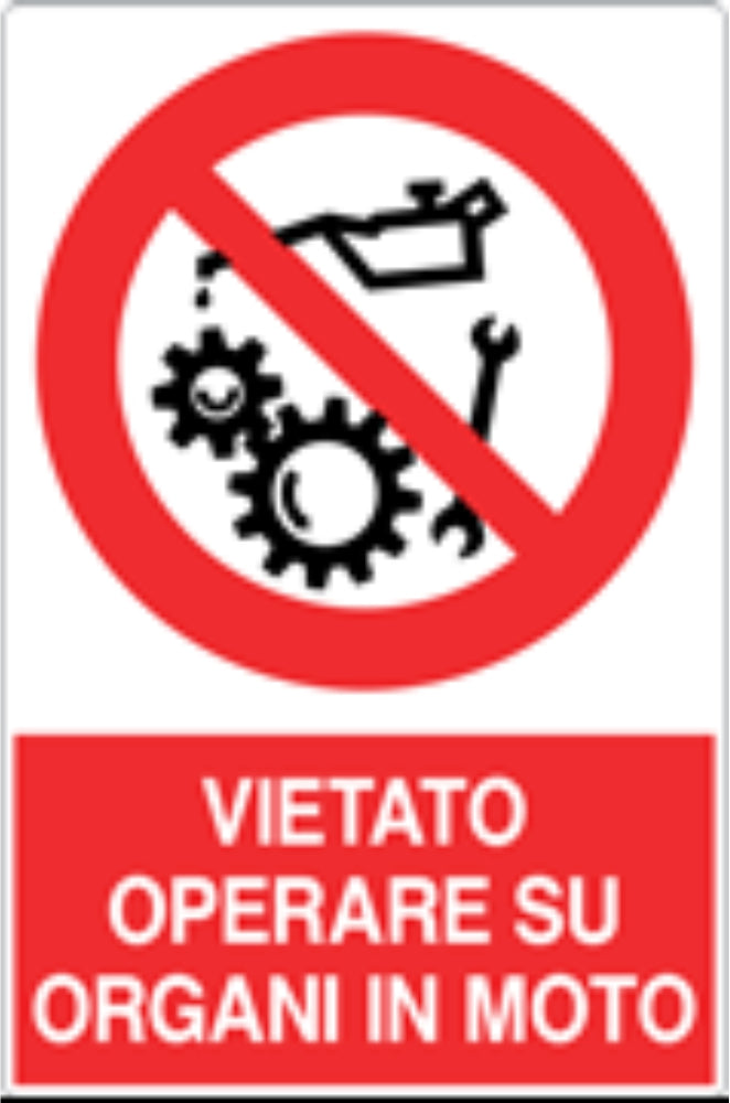 GLOBAL CARTELLO SEGNALETICO - VIETATO OPERARE SU ORGANI IN MOTO - Adesivo Resistente, Pannello in Forex, Pannello In Alluminio