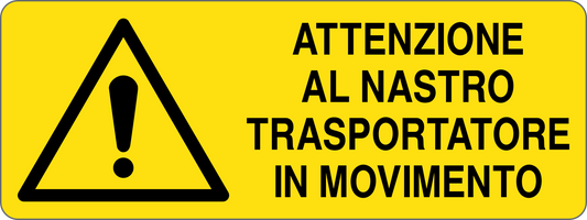 ATTENZIONE AL NASTRO TRASPORTATORE IN MOVIMENTO - CARTELLO SEGNALETICO UNI ISO 7010 in Adesivo, Pannello in Forex, Pannello In Alluminio