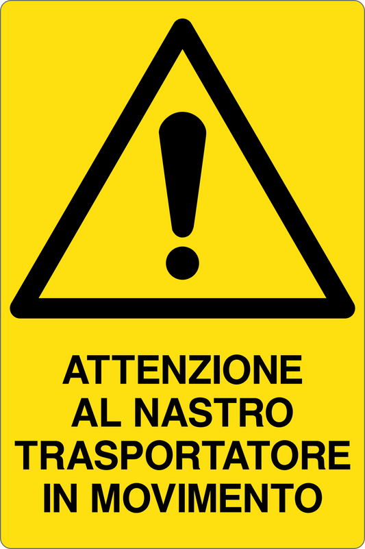 GLOBAL CARTELLO SEGNALETICO - ATTENZIONE AL NASTRO TRASPORTATORE IN MOVIMENTO - Adesivo Resistente, Pannello in Forex, Pannello In Alluminio