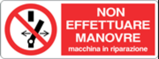 NON EFFETTUARE MANOVRE, MACCHINA IN RIPARAZIONE - CARTELLO SEGNALETICO UNI ISO 7010 in Adesivo, Pannello in Forex, Pannello In Alluminio