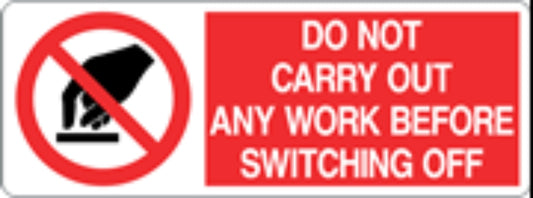 DO NOT CARRY OUT ANY WORK BEFORE SWITCHING OFF - CARTELLO SEGNALETICO UNI ISO 7010 in Adesivo, Pannello in Forex, Pannello In Alluminio