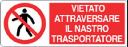 VIETATO ATTRAVERSARE IL NASTRO TRASPORTATORE - CARTELLO SEGNALETICO UNI ISO 7010 in Adesivo, Pannello in Forex, Pannello In Alluminio