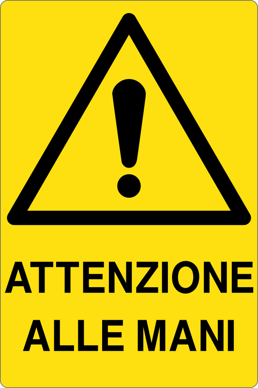 GLOBAL CARTELLO SEGNALETICO - ATTENZIONE ALLE MANI - Adesivo Resistente, Pannello in Forex, Pannello In Alluminio