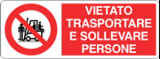 VIETATO TRASPORTARE E SOLLEVARE PERSONE - CARTELLO SEGNALETICO UNI ISO 7010 in Adesivo, Pannello in Forex, Pannello In Alluminio