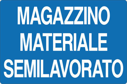 GLOBAL CARTELLO SEGNALETICO - MAGAZZINO MATERIALE SEMILAVORATO - Adesivo Resistente, Pannello in Forex, Pannello In Alluminio